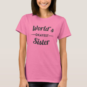 Worlds Okayest Sister T-Shirt