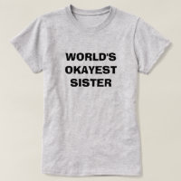 WORLD'S OKAYEST SISTER