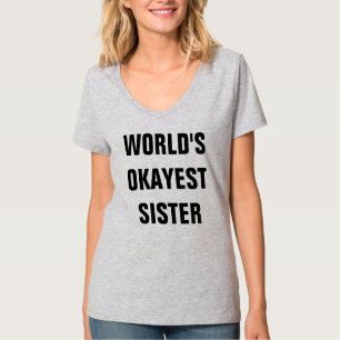 WORLD'S OKAYEST SISTER T-Shirt