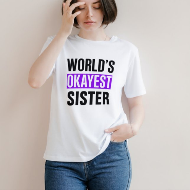 World's Okayest Sister T-Shirt (Creator Uploaded)