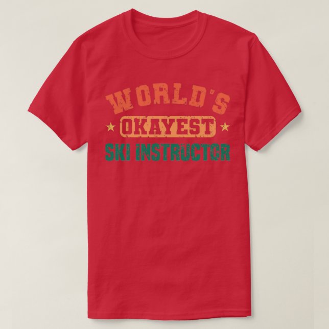 Worlds Okayest Ski Instructor Ski Instructor Humou T-Shirt (Design Front)