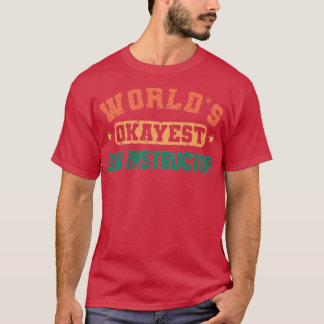 Worlds Okayest Ski Instructor Ski Instructor Humou T-Shirt