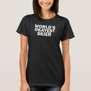 World's Okayest Skier, Funny Skiing T-Shirt