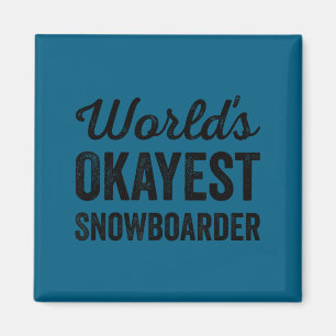 Worlds okayest snowboarder funny sarcastic love magnet