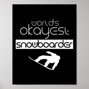 World's Okayest Snowboarder Snowboard Snowboarding Poster