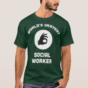 Worlds Okayest Social Worker Funny T Best T-Shirt