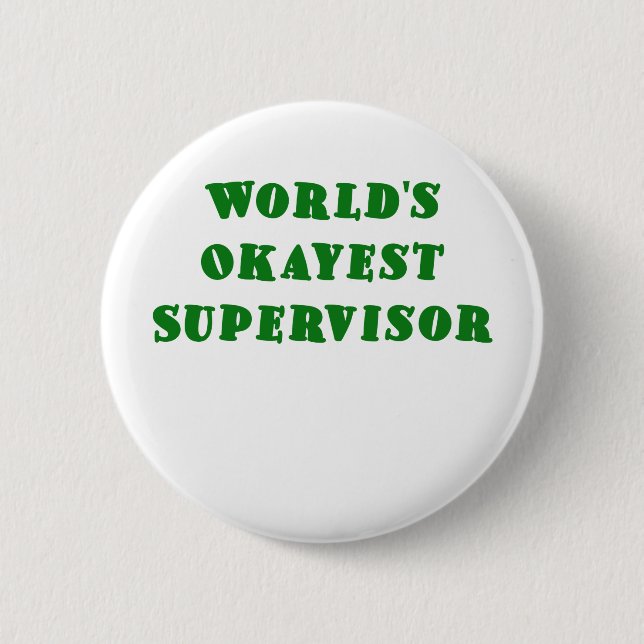 Worlds Okayest Supervisor 6 Cm Round Badge (Front)