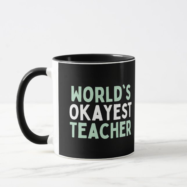 Worlds Okayest Teacher, Teacher Gift Mug (Left)