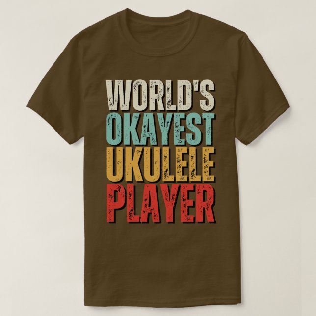Worlds Okayest Ukulele Player Funny Uke Guitar T-Shirt (Design Front)