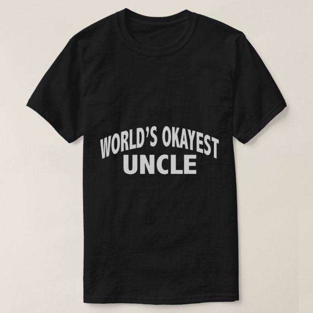 Worlds Okayest Uncle Funny Family Member Brother T-Shirt (Design Front)