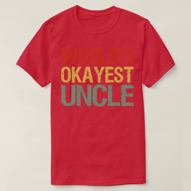 Worlds Okayest Uncle I T-Shirt (Design Front)