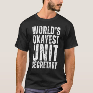 World's Okayest Unit Secretary Funny Unit Secretar T-Shirt