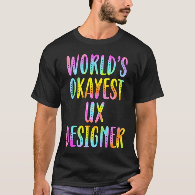 World's okayest UX designer UI  user experience T-Shirt (Front)