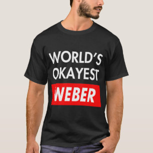 Worlds okayest Weber T-Shirt