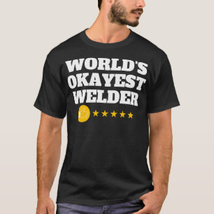 Worlds Okayest Welder Funny Birthday Christmas Gag T-Shirt