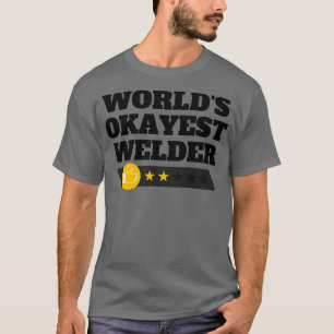 Worlds Okayest Welder Funny Birthday Christmas Gag T-Shirt