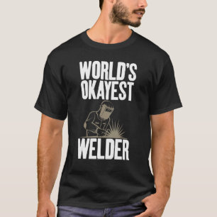 World's Okayest Welder Gag Welding Themed Apparel T-Shirt