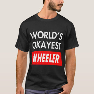 Worlds okayest Wheeler T-Shirt