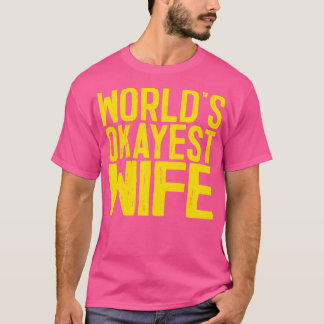 Worlds Okayest Wife 1 T-Shirt