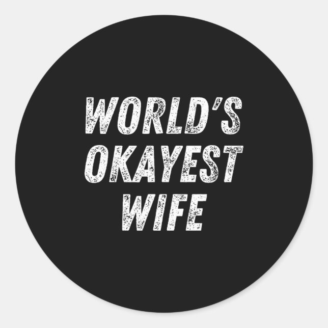 World's Okayest Wife, Funny Wife Birthday, New Bri Classic Round Sticker (Front)