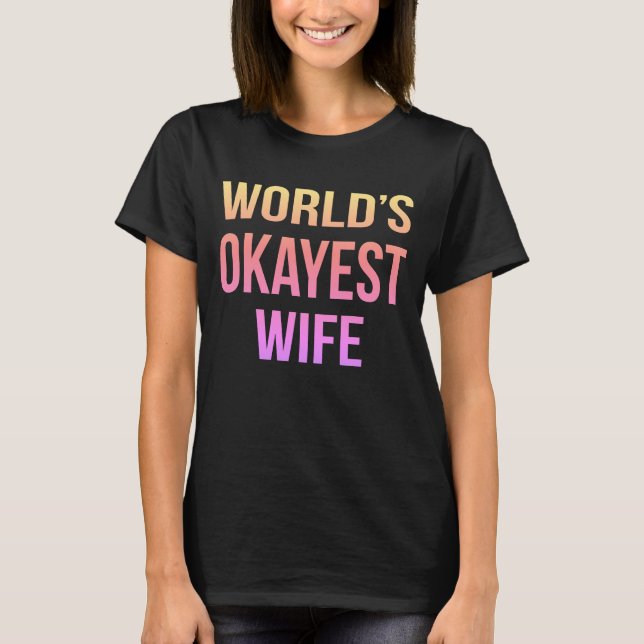 World's Okayest Wife Humour T-Shirt (Front)