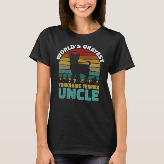 Worlds okayest Yorkshire Terrier Uncle T-Shirt