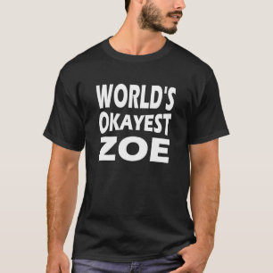 Worlds Okayest Zoe T-Shirt
