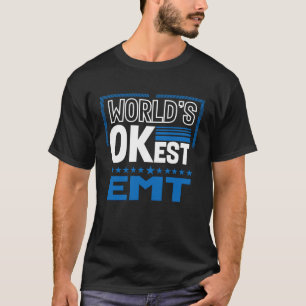 Worlds OKest EMT  Paramedic Humour T-Shirt