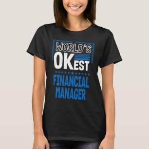 Worlds OKest Financial Manager Finance Officer Hu T-Shirt