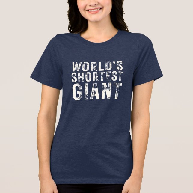 World's Shortest Giant Tri-Blend Shirt (Front)