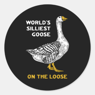 World'S Silliest Goose On The Loose Classic Round Sticker