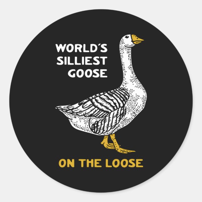 World'S Silliest Goose On The Loose Classic Round Sticker (Front)