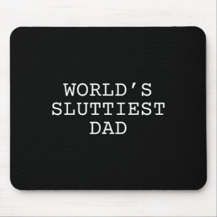 World's Sluttiest Dad Funny Fathers Day Daddy Mouse Mat