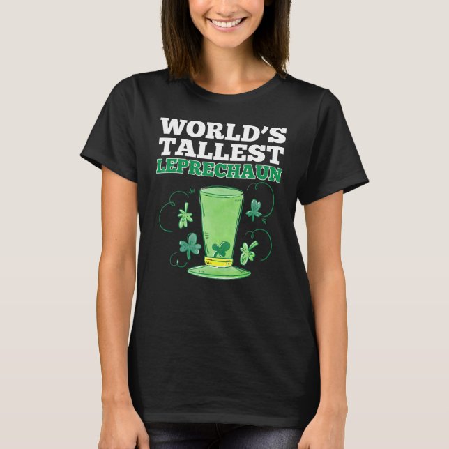 Worlds Tallest Leprechaun Beautiful Graphic Design T-Shirt (Front)