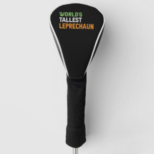 World's Tallest Leprechaun Funny Irish St Patrick  Golf Head Cover