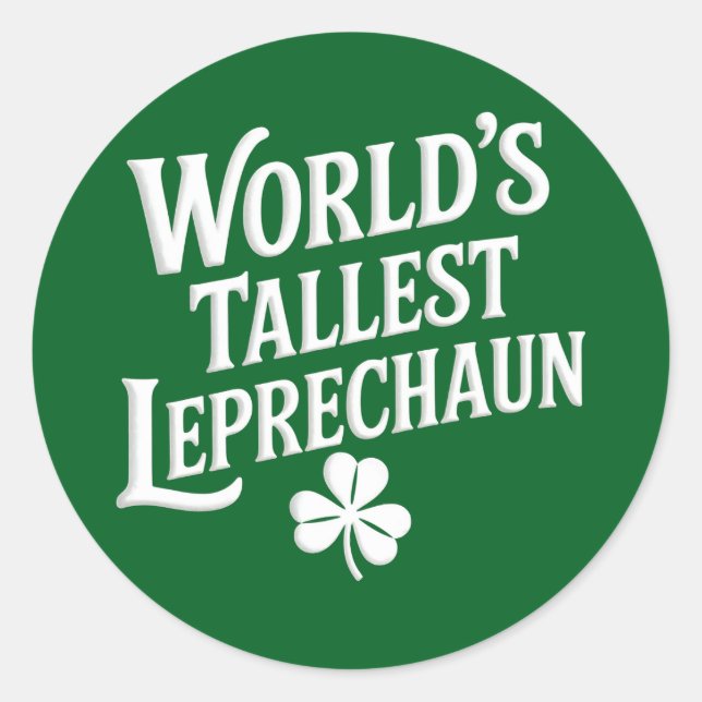 World's Tallest Leprechaun Irish St Patrick's Day Classic Round Sticker (Front)