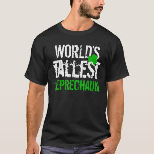 Worlds Tallest Leprechaun, Shamrock Green Clover B T-Shirt