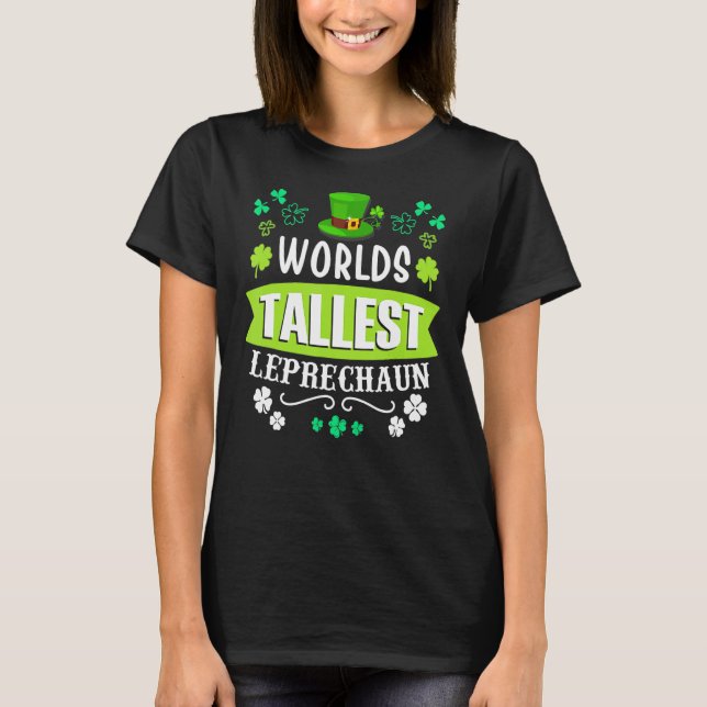 World's Tallest Leprechaun St Patrick's Day Irish T-Shirt (Front)