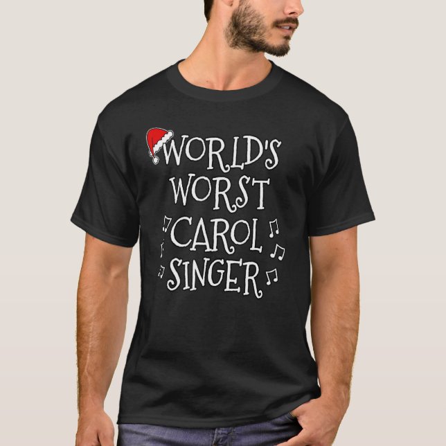 World's Worst Carol Singer Church Christmas  1 T-Shirt (Front)