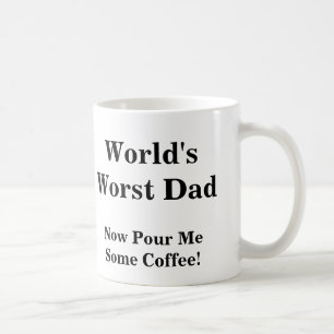 World's Worst Dad, Now Pour Me Some Coffee! Coffee Mug