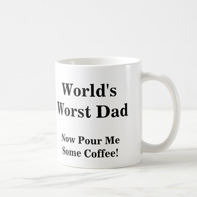 World's Worst Dad, Now Pour Me Some Coffee! Coffee Mug (Right)