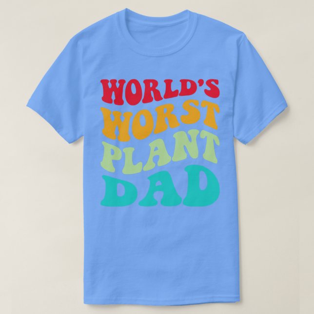 Worlds Worst Plant Dad III T-Shirt (Design Front)