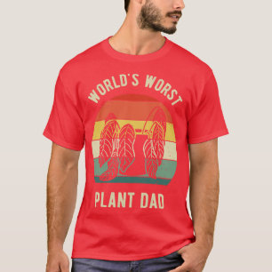 Worlds Worst Plant Dad IV T-Shirt