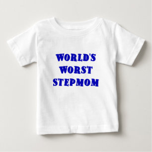 Worlds Worst Stepmom Baby T-Shirt