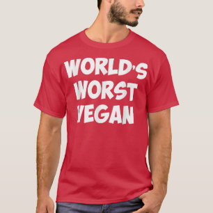 World's Worst Vegan Vegetarian Meat Lover T-Shirt