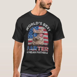 Worldu2019s Best Farter I Mean Father Best Cat Dad T-Shirt