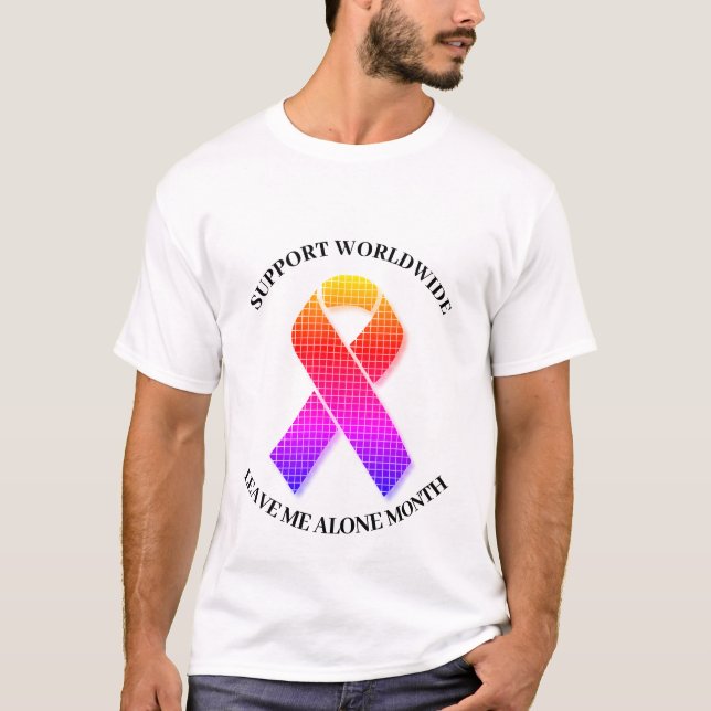 Worldwide Leave Me Alone Month T-Shirt (Front)