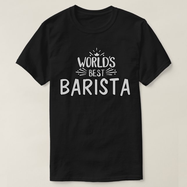 Worldx27s Best Barista T-Shirt (Design Front)