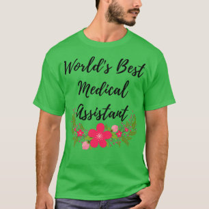 Worldx27s Best Medical assistant T-Shirt