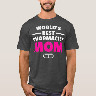 Worldx27s Best Pharmacist Mom Pharmacy Technician T-Shirt